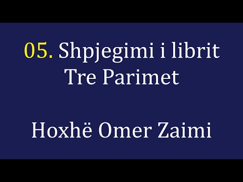 05. Shpjegimi i librit Tre Parimet - Hoxhë Omer Zaimi