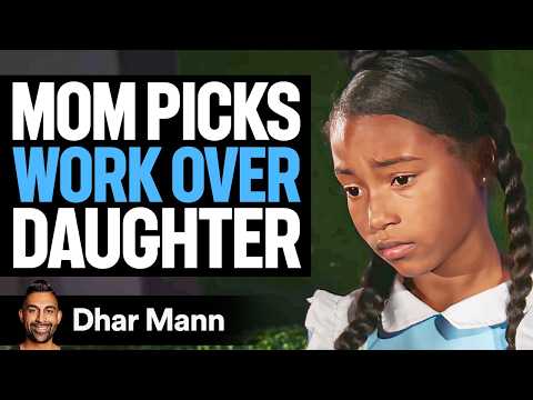 Mom Picks Work Over Daughter | Dhar Mann