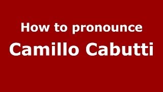 How to pronounce Camillo Cabutti