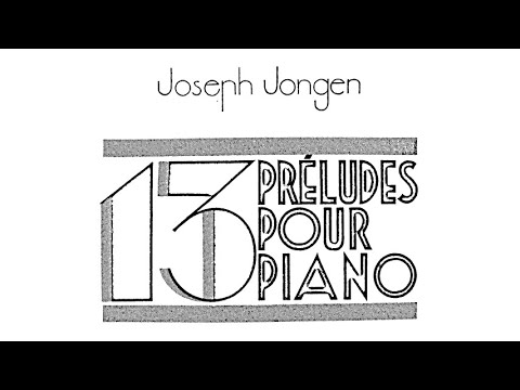 Joseph Jongen - 13 Preludes Op. 69 (audio + sheet music)