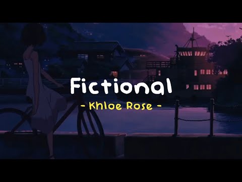 Fictional - Khloe Rose ( Slowed Reverb - Lyrics )