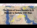 The Route Of Imam Hussain A S From Makkah To Karbala With Map Complete Guide Ashura