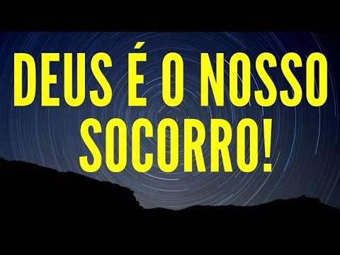 O nosso socorro vem do Senhor!