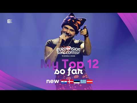 Eurovision 2026: My Top 12 (so far) | New: 🇭🇷🇩🇰🇪🇪🇬🇷🇱🇻