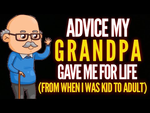 The Best Advice my Grandpa Gave Me For My Life