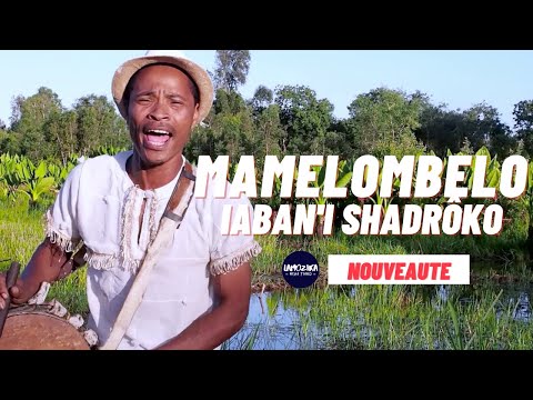 MAMELOMBELO - IABAN'I SHADRÔKO (NOUVEAUTE GASY 2021)