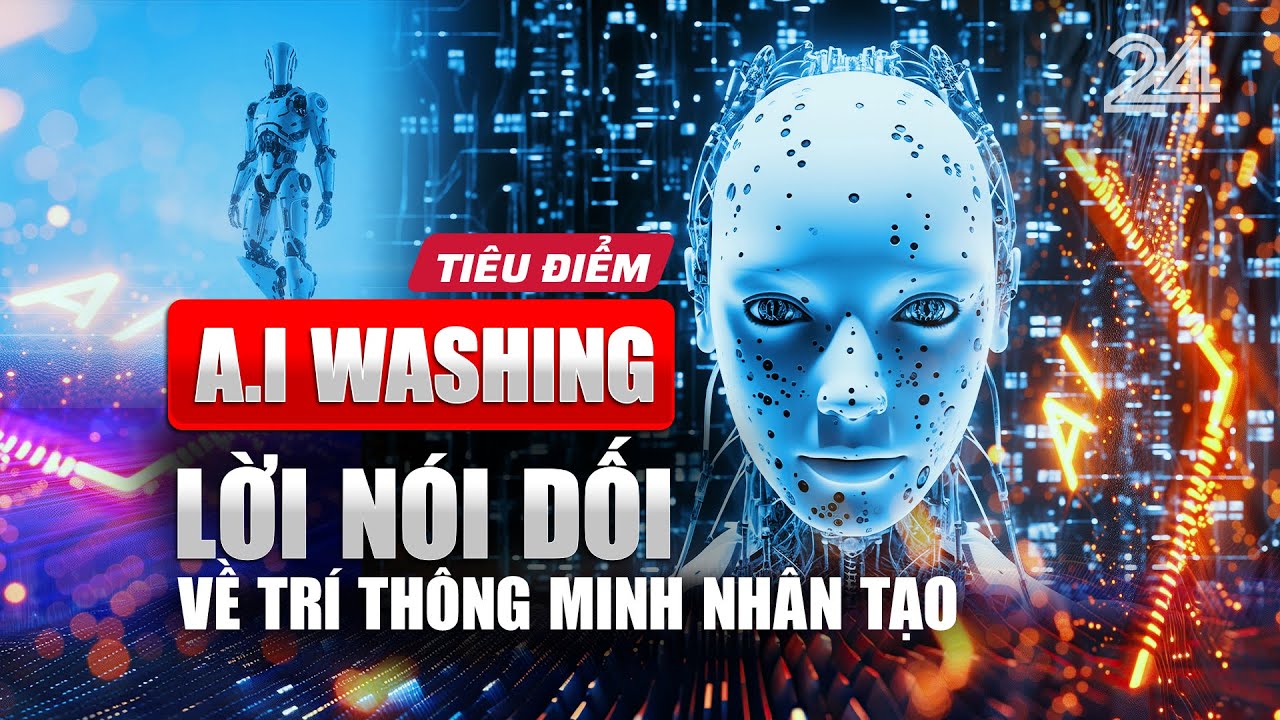 A.I Washing: Lời nói dối về trí thông minh nhân tạo