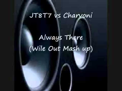 JT8T7 vs Charvoni - Always There (Wile Out Mash Up)