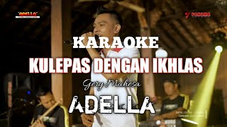 Download lagu KULEPAS DENGAN IKLAS KARAOKE Gery mahesa Adella... mp3