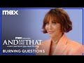 The Cast of And Just Like That... Answer Burning Questions | Max