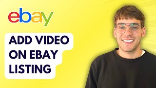 How to Add Video on Ebay Listing [2026 Full Guide]