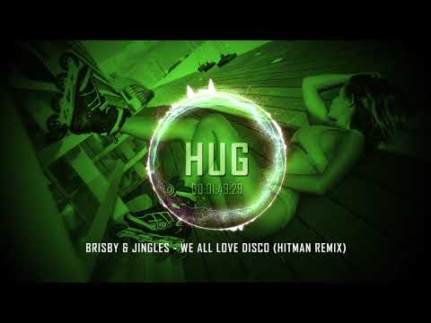 Brisby & Jingles - We All Love Disco (Hitman Remix)