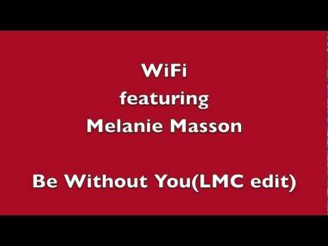 WiFi feat Melanie Masson- Be Without You (LMC radio edit) HQ