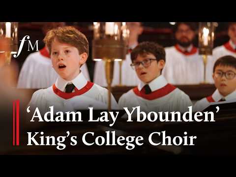 'Adam Lay Ybounden' - Choir of King's College Cambridge | Classic FM