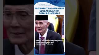 Momen Hangat Prabowo Hampiri Anies Jabat Tangan Erat seusai Dilantik Jadi Presiden, Dibalas Hormat