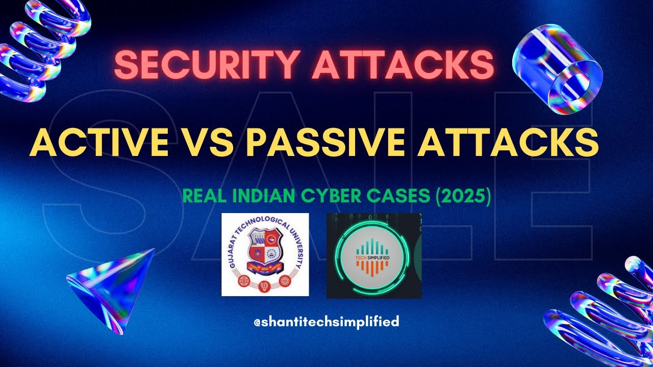 Security Attacks Explained: Active vs Passive Attacks with Real Indian Cyber Cases (2025)