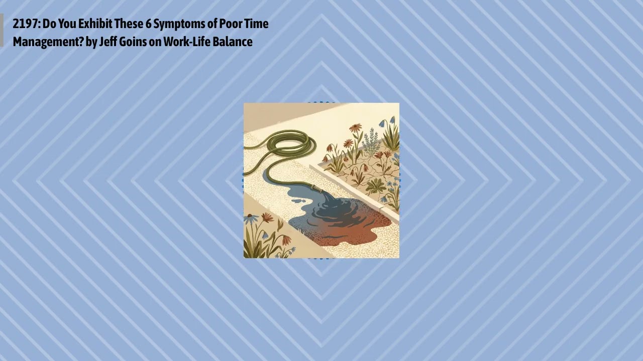 2197: Do You Exhibit These 6 Symptoms of Poor Time Management? by Jeff Goins on Work-Life...