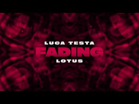 Luca Testa x Lotus - Fading