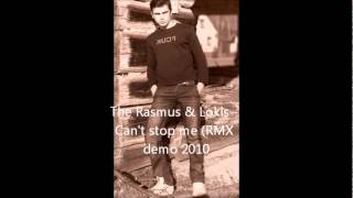 The Rasmus & Lokis   Can't stop me RMX demo 2010