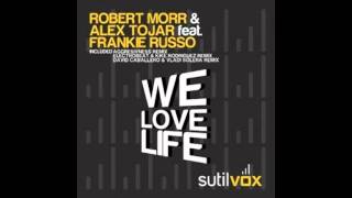 Robert Morr, Alex Tojar ft. Frankie Russo - We Love Life (Original Extended Mix)
