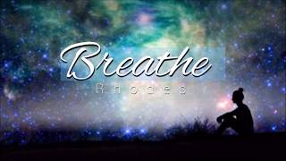 Breathe  -Rhodes (Lyrics)