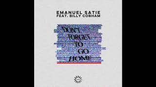 Emanuel Satie Feat. Billy Cobham 'Don't Forget To Go Home' (Original Radio Edit)