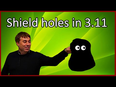 3.11 Shield holes in 3.11 - More quick and dirty "fixes"