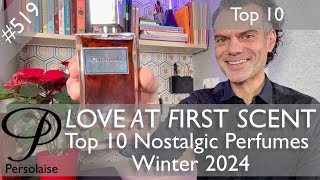 Top 10 perfumes for winter 2024 - nostalgic scents on Persolaise Love At First Scent episode 519