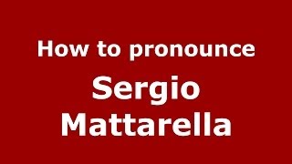 How to pronounce Sergio Mattarella