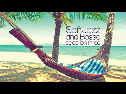 Top Bossa Nova Jazz Music Mix - Chillout Relax Volume Three