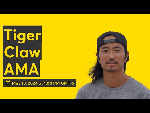 Tiger Claw AMA. Monday May 13, 2024