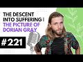 The Descent Into Suffering | The Picture of Dorian Gray - TAPP #221