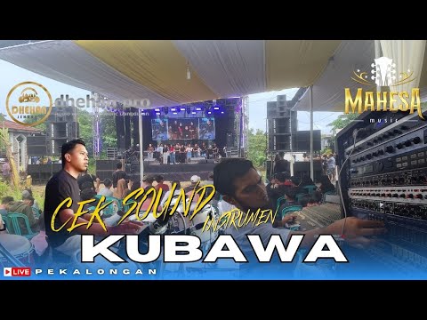 CEK  SOUND MAHESA MUSIC - KUBAWA - LIVE PEKALONGAN