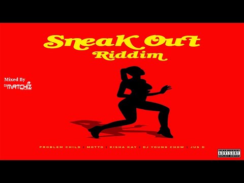 SNEAK OUT RIDDIM MIX 2021| FEAT. PROBLEM CHILD, MOTTO, JUS D, KISHA KAY AND DJ YOUNG CHOW