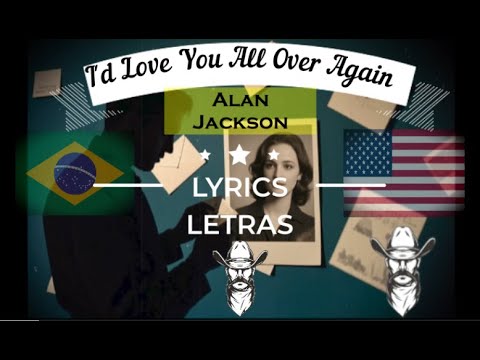 I'd Love You All Over Again - Alan Jackson