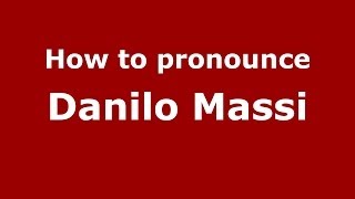 How to pronounce Danilo Massi