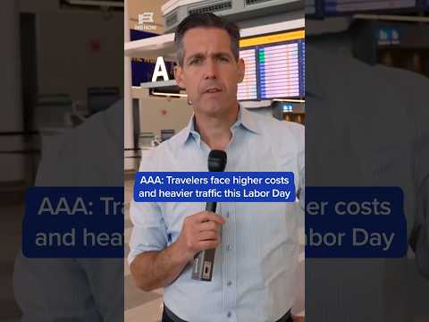 Travelers face higher costs and heavier traffic this Labor Day: AAA