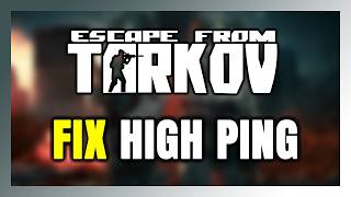 How to FIX Escape From Tarkov High Ping & Packet Loss!