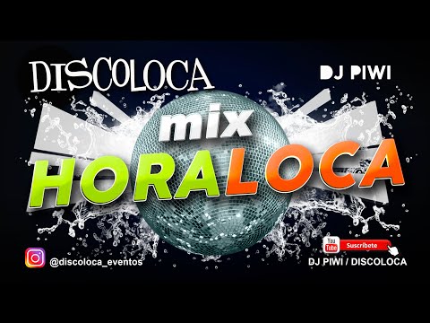 MIX HORA LOCA ( DJ PIWI / DISCOLOCA ) verbena y fiestas de pueblo , temazos acuales y clásicos