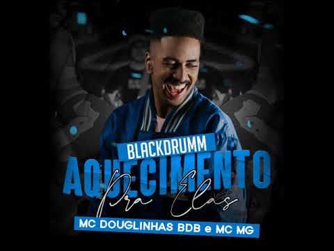 Blackdrumm, MC Douglinhas BDB, MC MG - Aquecimento pra elas [ Futuristik Musik ]
