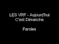 LES VRP - Aujourd'hui C'est Dimanche (Paroles)