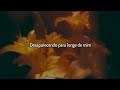 All Flowers In Time Bend Towards The Sun - Esha Tewari [tradução pt-br]