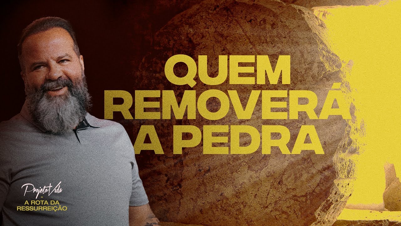 Quem Removerá a Pedra | Joel Pereira | Projeto Vida