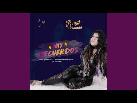 Mix Recuerdos: Todo Lo Aprendí de Ti / Amor Se Escribe Con Llanto / Ya Será Tarde