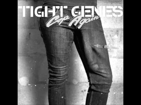 Tight Genes- Cop Again