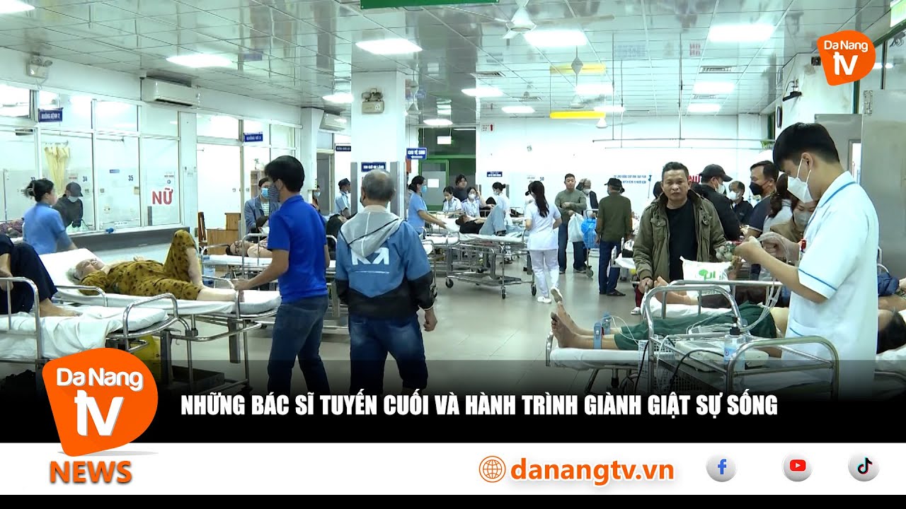 NHỮNG BÁC SĨ TUYẾN CUỐI VÀ HÀNH TRÌNH GIÀNH GIẬT SỰ SỐNG