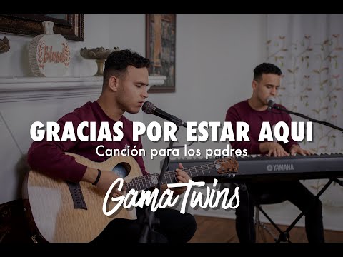 GamaTwins - Gracias Por Estar Aquí (Canción para Padres )