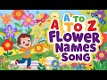 A To Z Flower Song Learn Flowers For Kids
