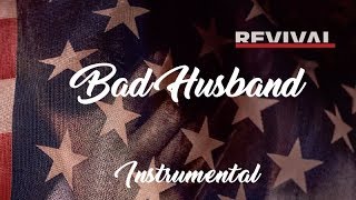 Eminem - Bad Husband Ft. X Ambassadors  - REVIVAL