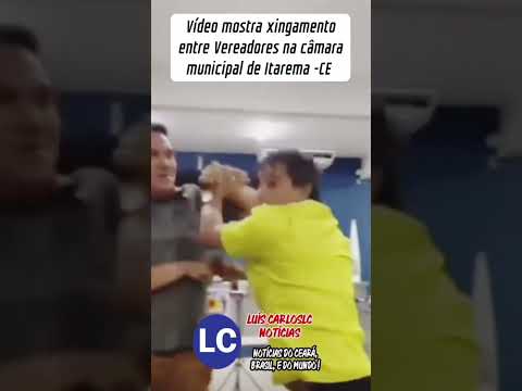 Vídeo mostra xingamento entre Vereadores na câmara municipal de Itarema -CE